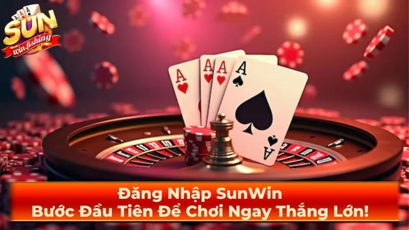 Đăng Nhập SunWin: Bước Đầu Tiên Để Chơi Ngay Thắng Lớn!